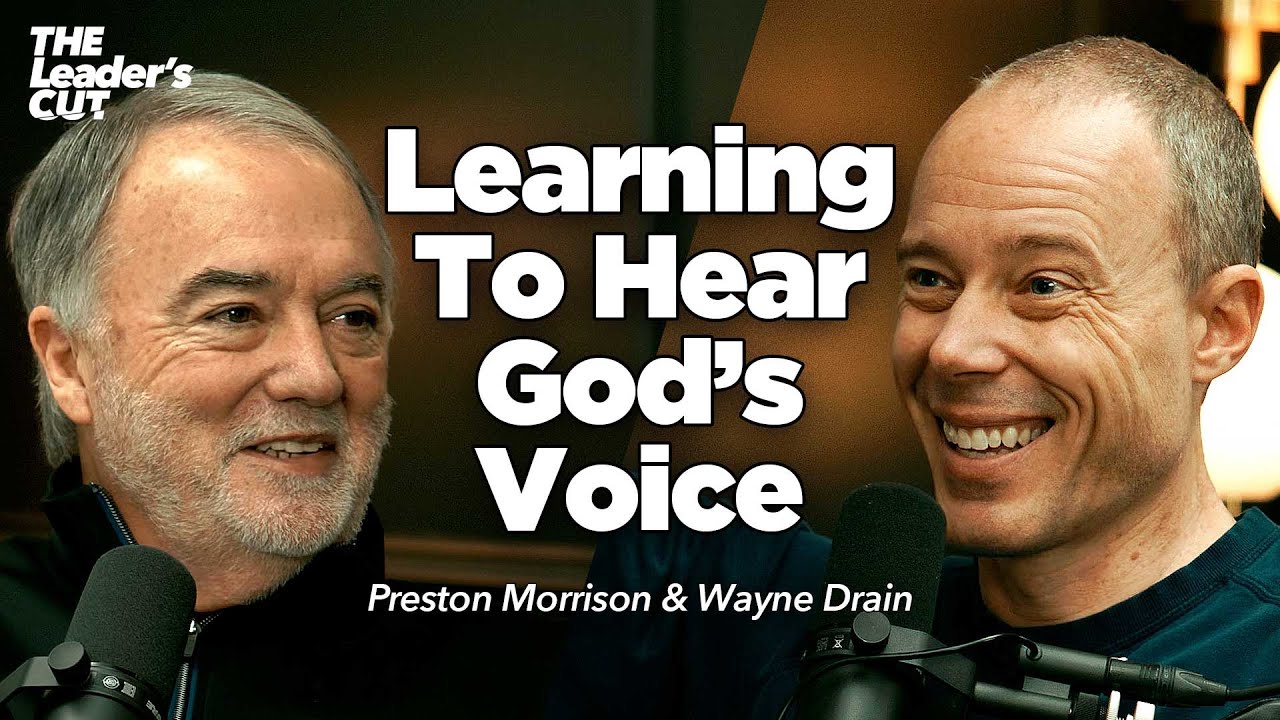 Inviting God Into Your Daily Life (with Wayne Drain) | The Leader's Cut w/ Preston Morrison