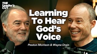 Inviting God Into Your Daily Life (with Wayne Drain) | The Leaders Cut w/ Preston Morrison