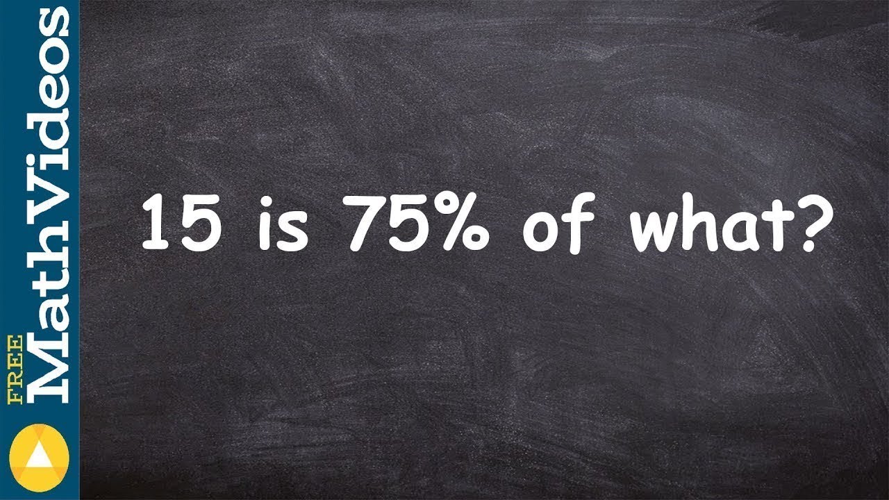 Learn How To Find 15 Is 75% Of What Value