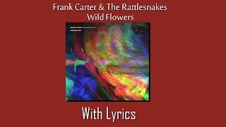 Frank Carter &amp; The Rattlesnakes - &#39;Wild Flowers&#39; (W/ Lyrics)