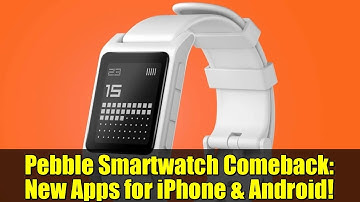 Pebble Smartwatch Comeback: New Apps for iPhone & Android!