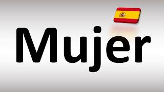 How to Pronounce Mujer Woman in Spanish