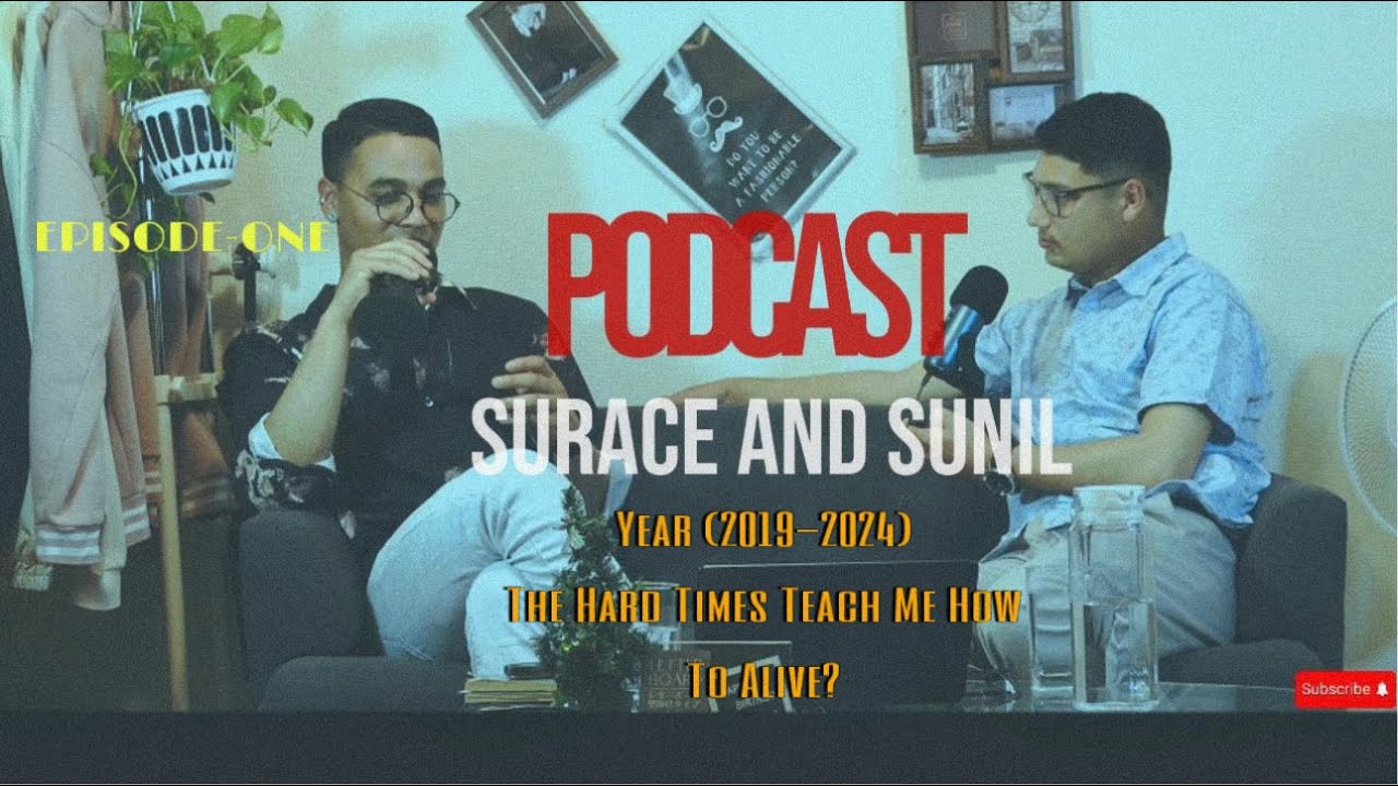 SURACE PODCAST WITH SUNIL KC [ EPISODE-2] | HARD TIMES TEACH ME HOW TO ...