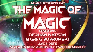 The Magic of the Magic Feat. DeQuan Watson +Greg Bobrowski w/ Alper Markov, ATAB & Fazendo Nerdice!