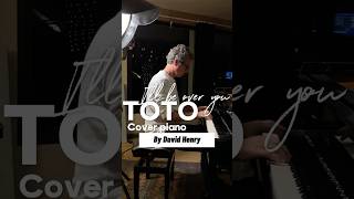 Ill Be Over You From Toto. Cover Piano By David Henry.