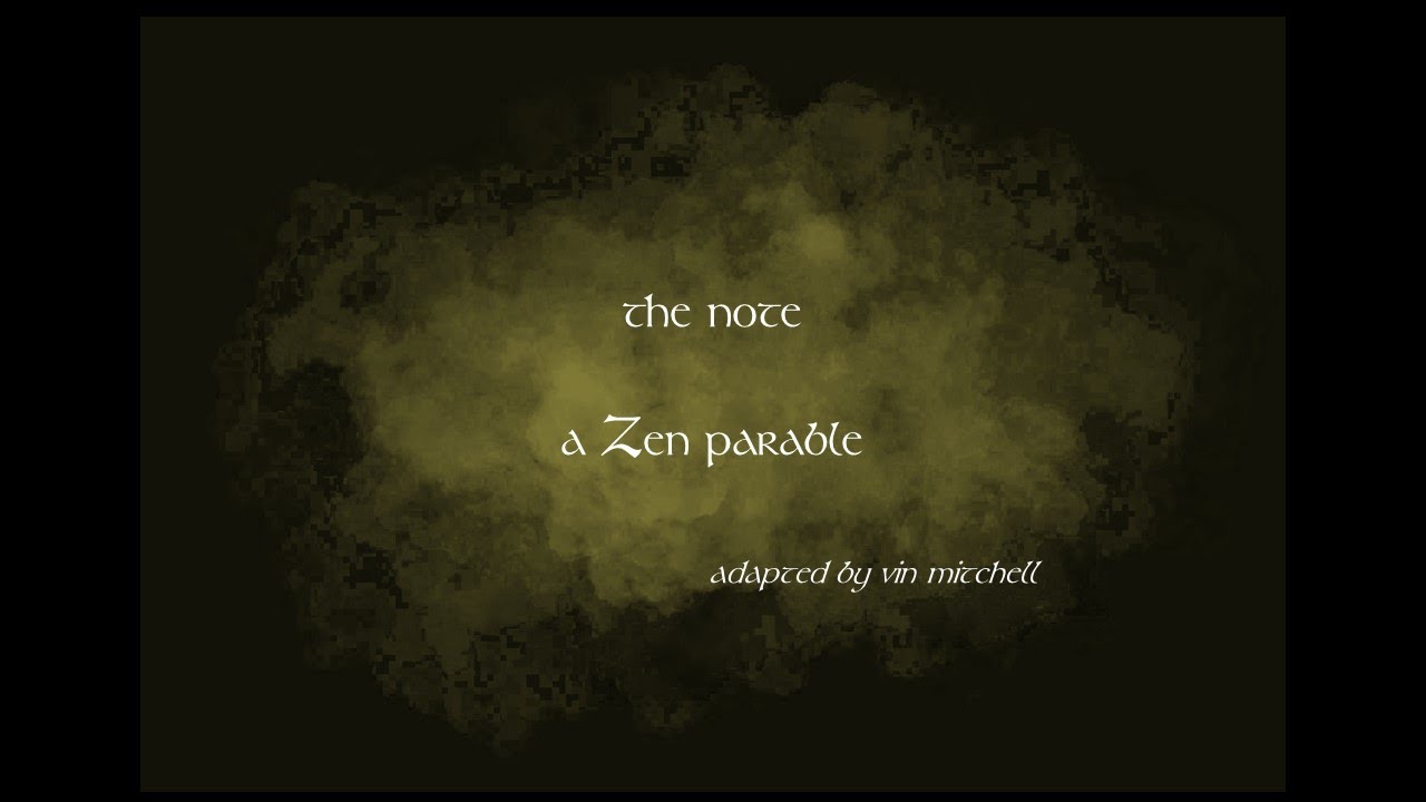 Watch the note / a Zen parable / adapted by vin mitchell on YouTube Watch the note / a Zen parable / adapted by vin mitchell on YouTube