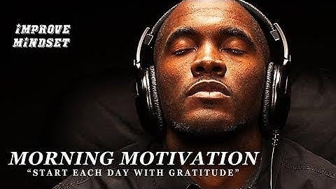 GRATITUDE - Best Motivational Video Speeches Compilation - Listen Every Day! MORNING MOTIVATION