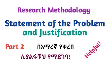 Research Methodology: Statement of the Problem and Justification, Part 2, Amharic Speech Video