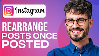 How To Rearrange Instagram Posts Once Posted