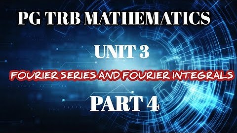 🎯| PG TRB| MATHEMATICS| UNIT 3| FOURIER SARIES| AND| FOURIER INTEGRAL| PART 4|