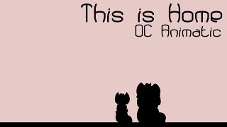 This is Home ll OC Animatic
