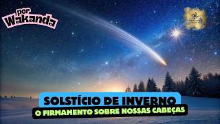 Solstício de Inverno (HS) - o firmamento sobre nossas cabeças
