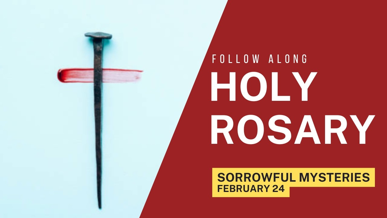 Today's Rosary -- SORROWFUL MYSTERIES Tuesday (February 24) | Follow Along