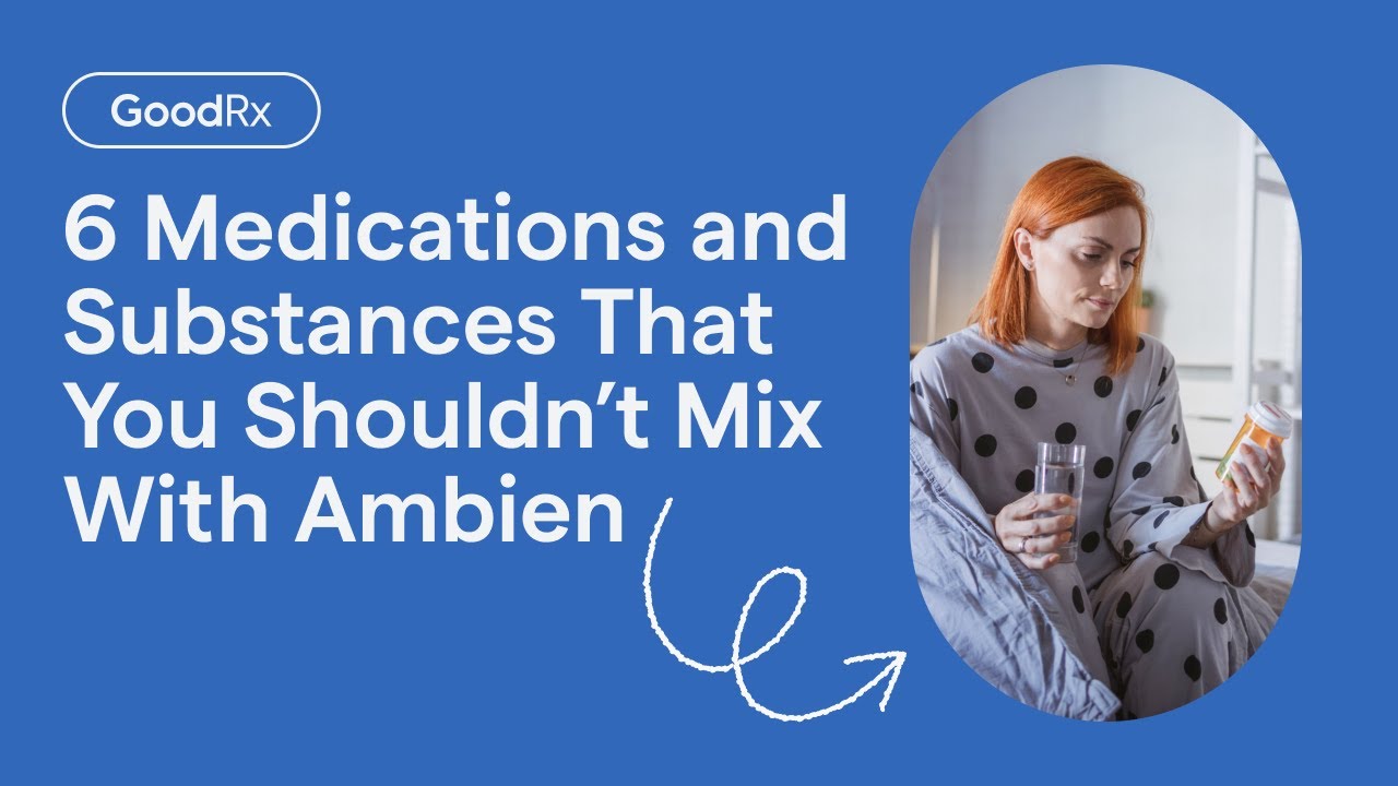 6 Medication and Substances To Avoid While On Ambien | GoodRx