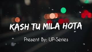 Kash Tu Mila Hota - Lofi (slowed and reverb)Code Blue |Jubin Nautiyal |Music Lofi 07