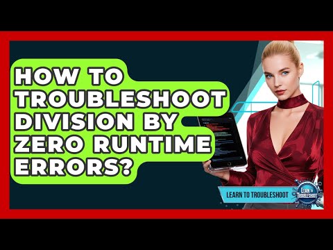 How To Troubleshoot Division By Zero Runtime Errors? - Learn To Troubleshoot