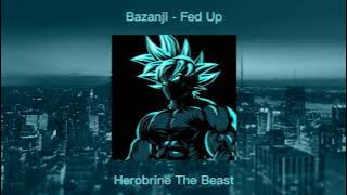 🔥Bazanji - Fed Up【Slowed   Reverb】🥵