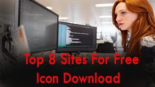 Top 8 Sites For Free Icons Download For Website , App Development , Infographics, Banners, Photo