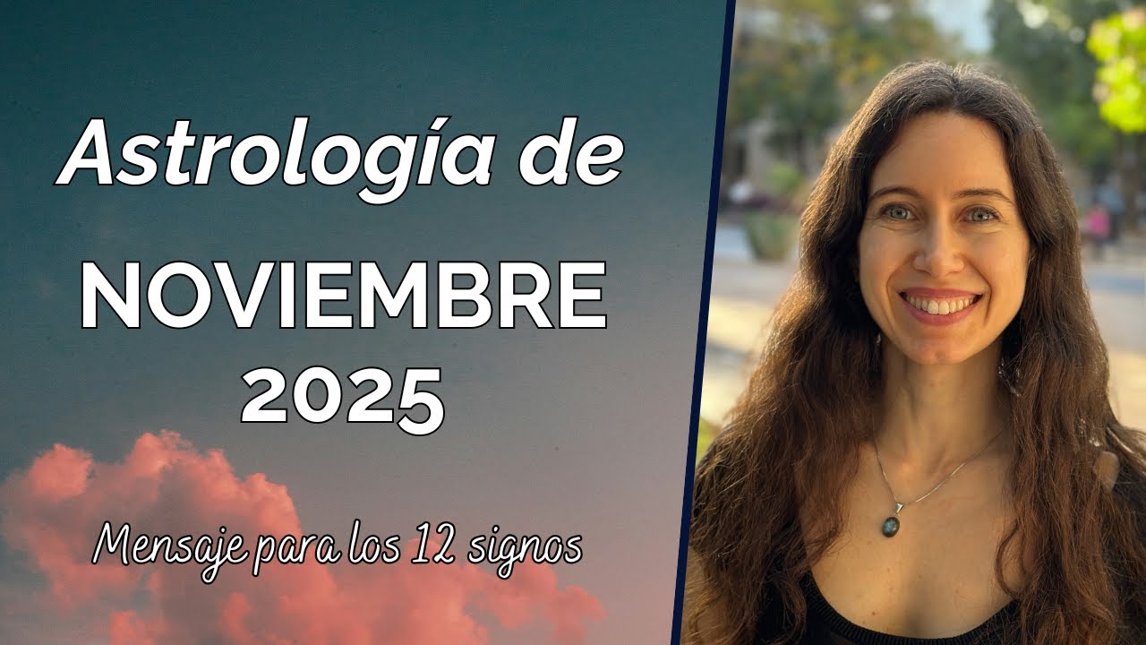 Astrología de NOVIEMBRE 2025 - Mensaje para los 12 signos - YouTube