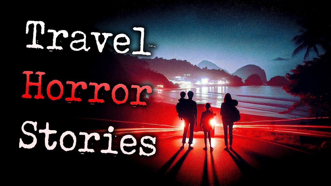 7 TRUE Scary Travel Horror Stories | True Scary Stories