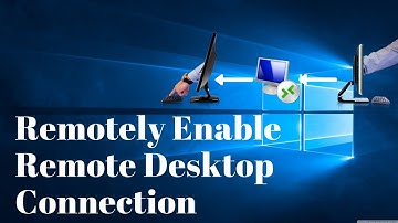 How Remotely Enable Remote Desktop Connection | configure settings for remote access