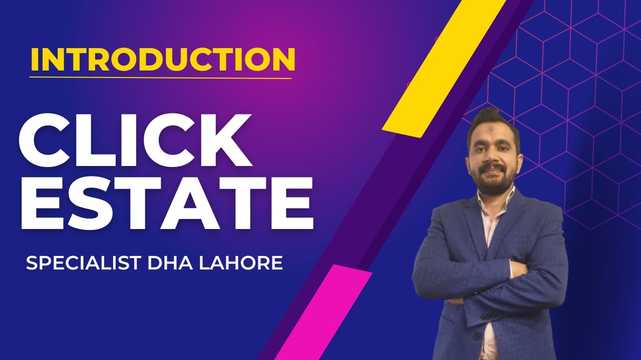 INTRODUCTION OF CLICK ESTATE |  DHA PHASE 6 LAHORE | AZEEM MALIK C.E.O DHA SPECIALIST+92 321 4562632