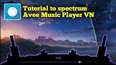 [Tutorial] Avee Music Player • Hướng dẫn tạo spectrum mới nhất P4 • How to make spectrum ♪