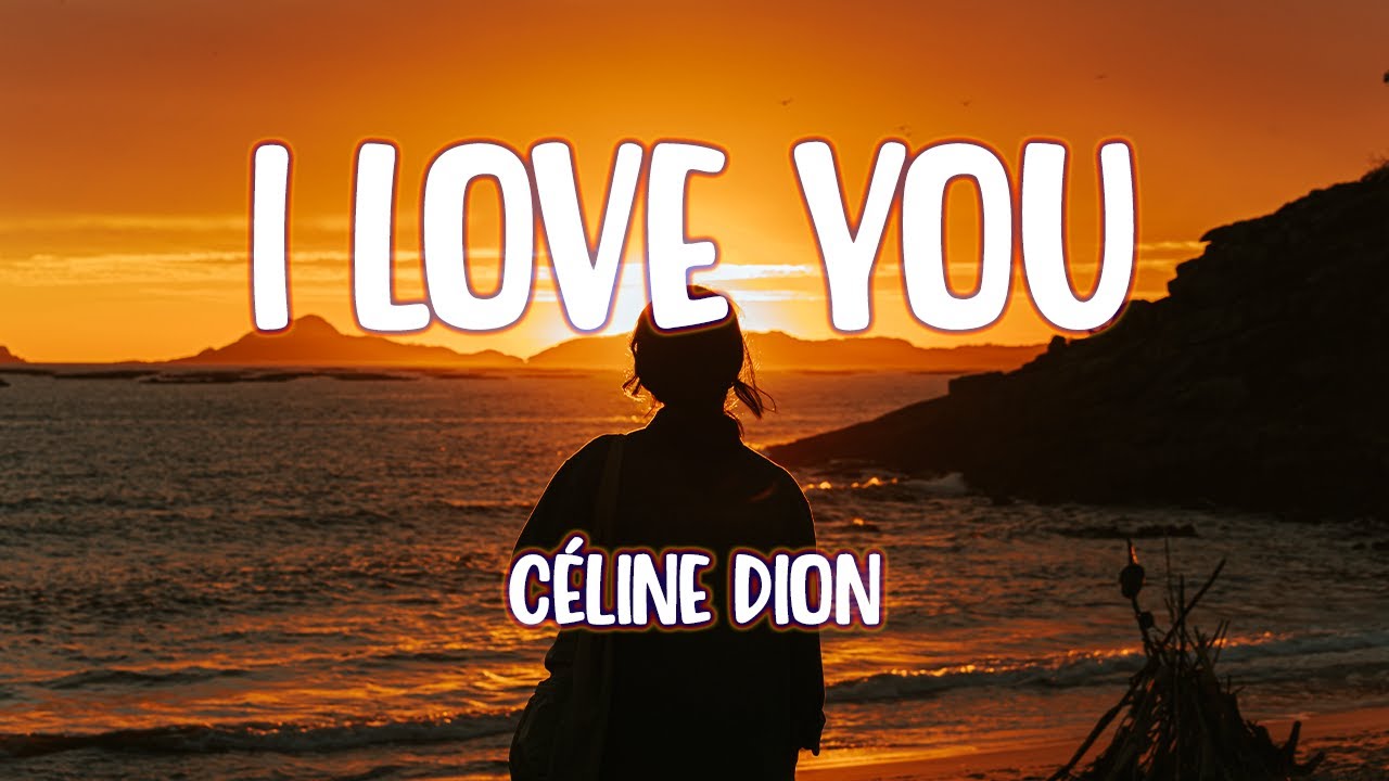 Céline Dion - I Love You
