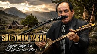 Süleyman Yakan - Yağmur Yağar Da Her Dereler Yurt Olur Canlı 