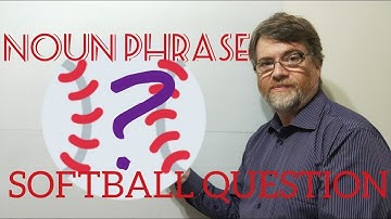 English Tutor Nick P Noun Phrase (129) Softball Question