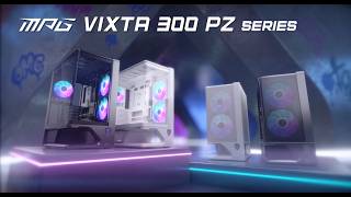 MPG VIXTA 300 PZ Series | PC Case | MSI