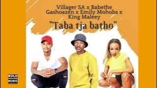 Villager SA & Ba Bethe Gashoazen Ft. Emily Mohobs & King Maleey - Taba Tja Batho (Original Audio)