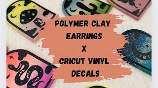 Polymer Clay Earrings using Cricut Vinyl Decals