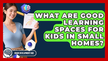 What Are Good Learning Spaces For Kids In Small Homes? - Brain Development Hub