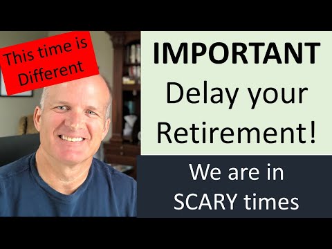 Scary Times:  Should I delay Retirement?