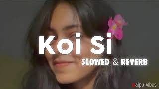 Koi Si (Slowed _Reverb) Afsana Khan