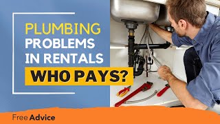 Landlord vs. Tenant: Who Pays for Plumbing Issues in Rentals? (2026 Guide)