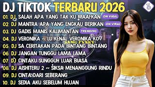 DJ TIKTOK TERBARU 2026 | DJ SALAH APA YANG TAK KU MAAFKAN🎵DJ MANTRA APA ENGKAU BERIKAN🎵| FULL ALBUM