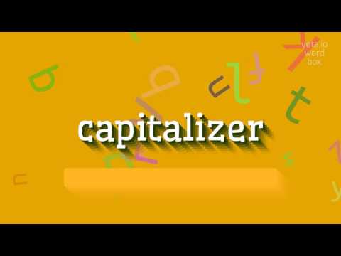 CAPITALIZER - How to pronounce Capitalizer?