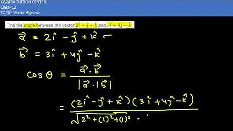 Q8. Find the angle between the vector 2i-j+k and 3i+4j-k