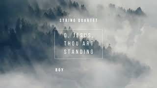 O, Jesus, Thou Art Standing (Hymn for String Quartet) - Justin Heinrich Knecht by Parakletos