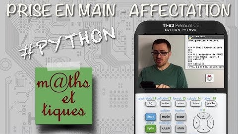 PYTHON : Prise en main - Affectation - Tutoriel TI-83 Premium