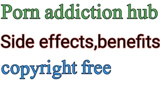 porn addiction hub, copyright free full hd 4k video with English, royalty free stock photos video