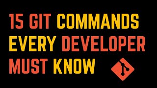 15 Git Commands Every Developer Must Know | Learn Git | Version Control Systems | Geekific