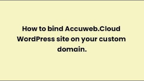 How to bind AccuWeb.Cloud WordPress site on your custom domain?