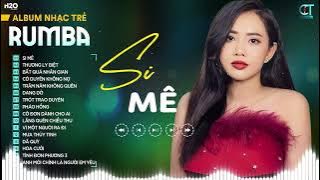 SI MÊ RUMBA - BẢO TRÂN ĐẶNG LK Nhạc Trẻ Rumba Hay Nhất | Trong cơn say còn vương chút bụi đường trần