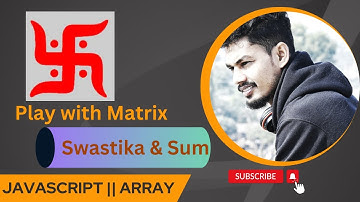 swastika & sum | Play with 2-d Array | Matrix | Javascript