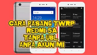 Cara pasang twrp tanpa ubl redmi 5a - Cara Instal TWRP redmi 5A tanpa UBL  - TWRP Instan Redmi 5A
