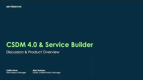 CSDM 4.0 & Service Builder Discussion
