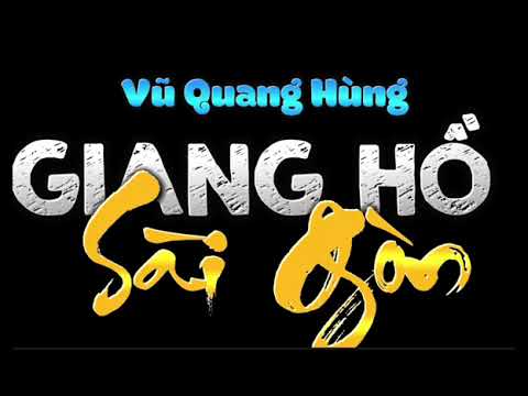 GIANG HỒ SÀI GÒN - TÁC GIẢ VŨ QUANG HÙNG  -TRUYỆN CỦA TUI - NGHE TRUYỆN ĐÊM TRUYỆN KHUYA. - youtube